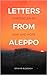 Letters from Aleppo: Chroni...