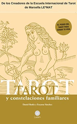 Tarot y constelaciones familiares: El poder del Tarot para sanar tu vida (Spanish Edition)