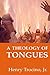 A Theology of Tongues
