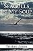 Seagulls in My Soup by Tristan Jones