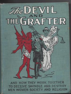 The Devil and the Grafter; and how they work together to deceive, swindle and destroy mankind (Hardcover)