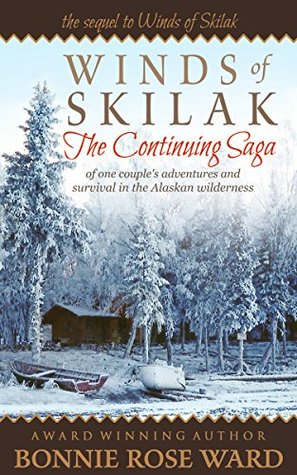 Winds of Skilak 2: The Continuing Saga of one couple's adventures and survival in the Alaskan wilderness (Kindle Edition)