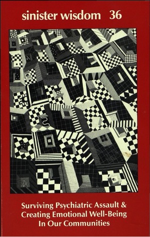 Sinister Wisdom 36: Surviving Psychiatric Assault & Creating Emotional Well-Being in Our Communities