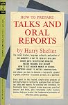 How To Prepare Talks And Oral Reports by Harry Shefter