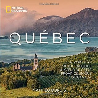 Québec: Un parcours photographique au coeur de cette province unique du Canada (Hardcover)