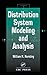 Distribution System Modeling and Analysis (Electric Power Engineering Series)