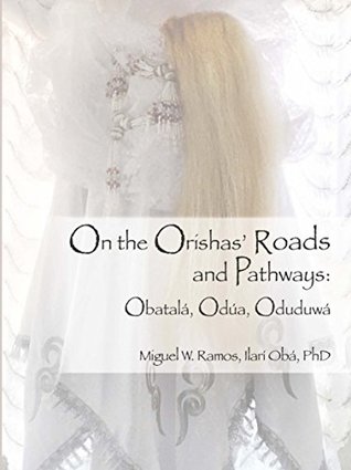 On the Orishas' Roads and Pathways: Obatalá, Odúa, Oduduwá