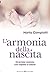 L'armonia della nascita: Diventare mamma con rispetto e amore (Educazione pre e perinatale Vol. 26) (Italian Edition)