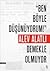 Ben Böyle Düşünüyorum Demekle Olmuyor by Alev Alatlı