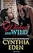 Wicked and Wild by Cynthia Eden