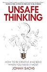 Unsafe Thinking: How to be Creative and Bold When You Need It Most Book cover for Unsafe Thinking: How to be Creative and Bold When You Need It Most