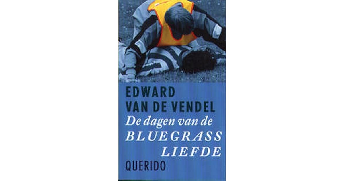 De dagen van de bluegrassliefde by Edward van de Vendel