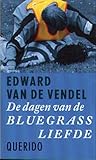 De dagen van de bluegrassliefde by Edward van de Vendel