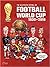 The Illustrated History of Football World Cup 1930-2018 by German Aczel