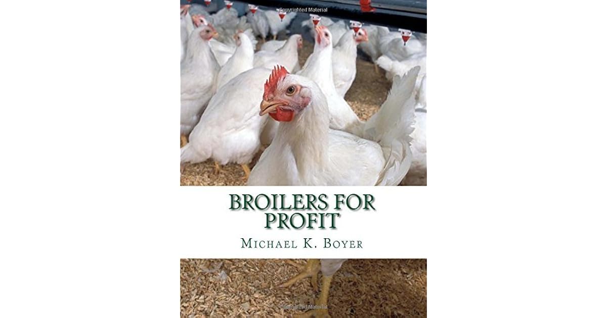 Broilers For Profit From The Experiences of The Pioneer Broiler Chicken Raisers of This Country