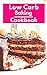 Low Carb Baking Cookbook: H...
