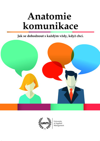 Anatomie komunikace: jak se dohodnout s každým vždy, když chci