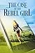 The Case of the Rebel Girl
