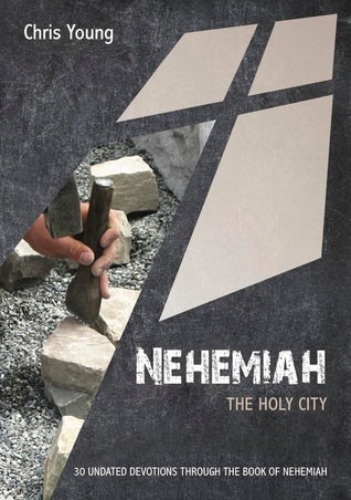 Nehemiah: The Holy City: 30 Undated Devotions