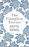 The Complete Stories by Anita Desai