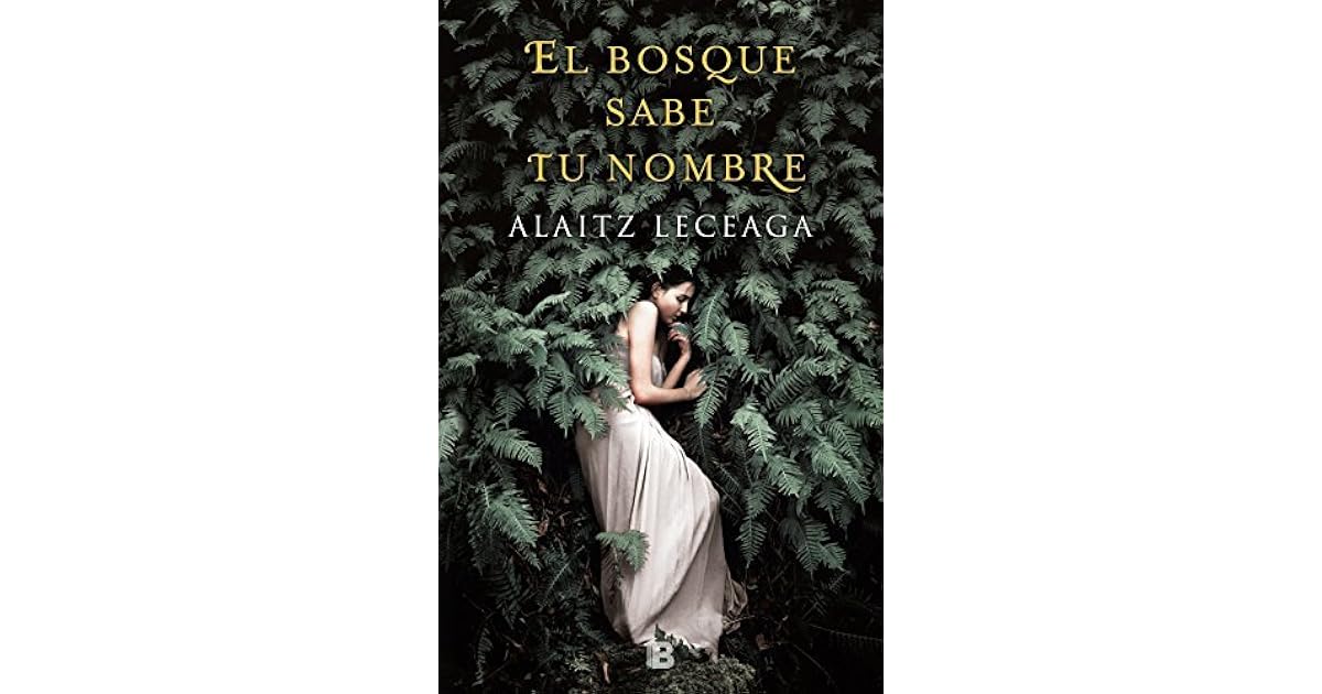 El bosque sabe tu nombre by Alaitz Leceaga