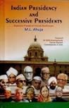 Indian Presidency and Successive Presidents: Rajendra Prasad to Pranab Mukherjee Indian Presidency and Successive Presidents: Rajendra Prasad to Pranab Mukherjee