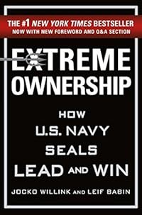 Extreme Ownership: How U.S. Navy SEALs Lead and Win