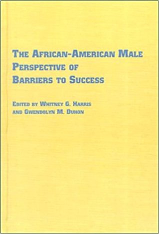 The African-American Male Perspective of Barriers to Success (Black Studies)