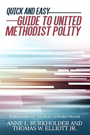 Quick and Easy Guide to United Methodist Polity (Kindle Edition)