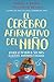 El cerebro afirmativo del niño: Ayuda a tu hijo a ser más resiliente, autónomo y creativo. (Spanish Edition)