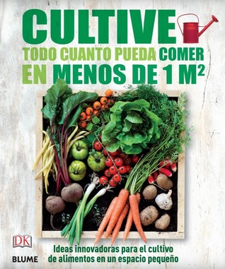 Cultive todo cuanto pueda comer en menos de 1m2
