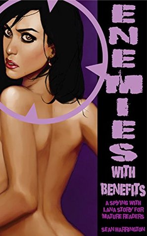 Enemies with Benefits: A Spying with Lana story (Kindle Edition)