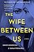 The Wife Between Us by Greer Hendricks