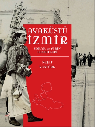 Ayaküstü İzmir: Sokak ve Fırın Lezzetleri