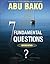 7 Fundamental Questions by Abu Bako