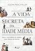 A vida secreta da Idade Média: Fatos e curiosidades do milênio mais obscuro da história (Portuguese Edition)