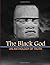The Black God: An Anthology of the truth