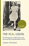 The Real Lolita: The Kidnapping of Sally Horner and the Novel that Scandalized the World
