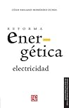 Reforma Energética-Electricidad by César Emiliano Hernández Ochoa