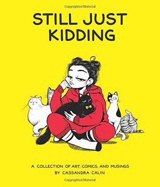 Still Just Kidding: A Collection of Art, Comics, and Musings