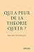 Qui a peur de la théorie qu...
