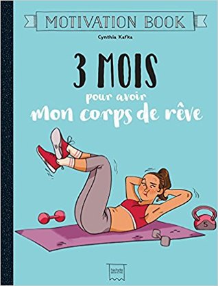 Motivation book (3 mois pour avoir un corps de rêve)