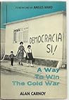 Democracia, si! A way to win the cold war by Alan Carnoy