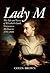Lady M: The Life and Loves of Elizabeth Lamb, Viscountess Melbourne 1751-1818
