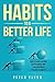 Habits To A Better Life by Peter Flynn