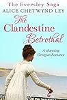 The Clandestine Betrothal by Alice Chetwynd Ley