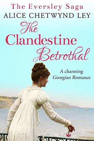 The Clandestine Betrothal (The Eversley Saga #1)