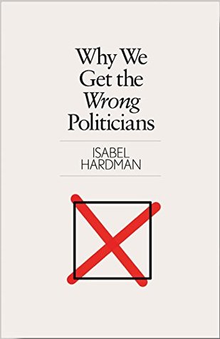 Why We Get the Wrong Politicians (ebook)