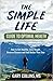 The Simple Life Guide to Optimal Health: How to Get Healthy, Lose Weight, Reverse Disease and Feel Better Than Ever