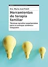 Herramientas de terapia familiar: Técnicas narrativo-experienciales para un enfoque sistémico integrador (Psicología Psiquiatría Psicoterapia) (Spanish Edition) Herramientas de terapia familiar: Técnicas narrativo-experienciales para un enfoque sistémico integrador (Psicología Psiquiatría Psicoterapia) (Spanish Edition)